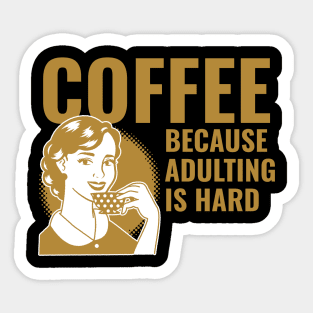 coffee because adulting is hard Sticker